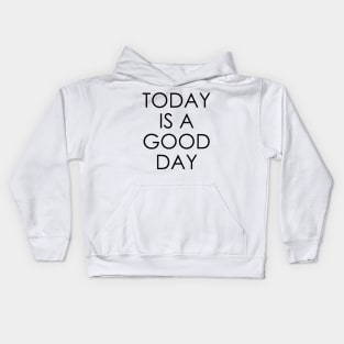 Today is a Good Day Kids Hoodie